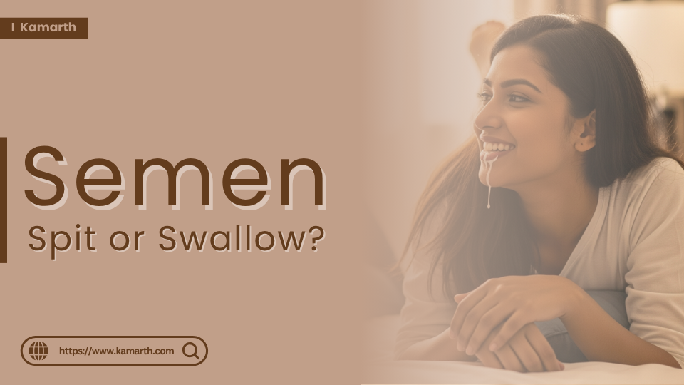 Semen Spit or Swallow